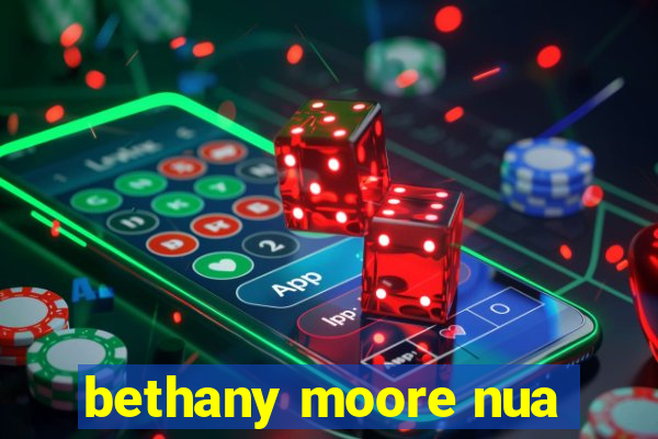 bethany moore nua